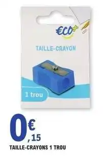 E.Leclerc Taille-crayons 1 trou offre