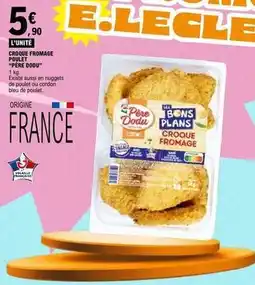 E.Leclerc Père dodu - croque fromage poulet offre
