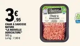 E.Leclerc La nouvelle agriculture - chair à saucisse nature offre
