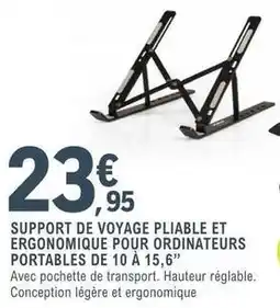 E.Leclerc Support de voyage pliable et ergonomique pour ordinteurs portables de 10 a 15,6 offre
