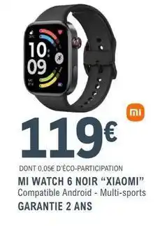 E.Leclerc Xiaomi - mi watch 6 noir xiamomi offre