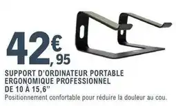 E.Leclerc Support d'ordinateur portable ergonomique professional de 10 a 15,6 offre