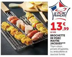 Hyper U Maitre jacques - brochette de porc offre