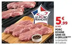Super U Porc echine sans os a griller offre