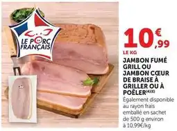 U Express Jambon fumé grill ou jambon cœur de braise à griller ou à poêler offre