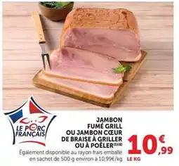 Super U Jambon fumé grill ou jambon cœur de braise à griller ou à poêler offre