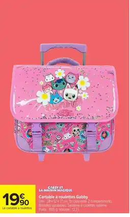 Carrefour Gabby et la maison magique Cartable à roulettes Gabby offre