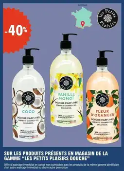 E.Leclerc les Petits Plaisirs Douche sur les produits presents en magasin de la gamme offre
