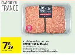 Carrefour CARREFOUR Le Marché Chair à saucisse pur porc offre