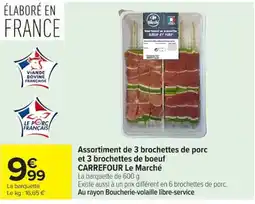 Carrefour CARREFOUR Le Marché Assortiment de 3 brochettes de porc et 3 brochettes de boeuf offre