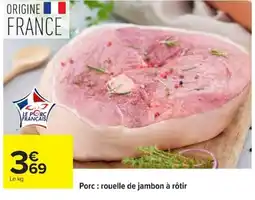 Carrefour Le Porc Français rouelle de jambon à rôtir offre