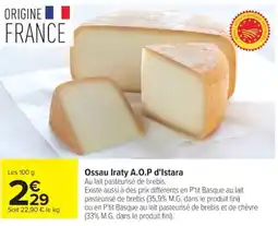 Carrefour Ossau Iraty A.O.P d'Istara offre