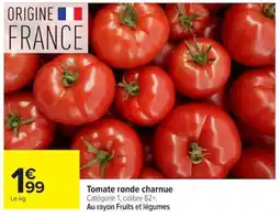 Carrefour Tomate ronde charnue offre