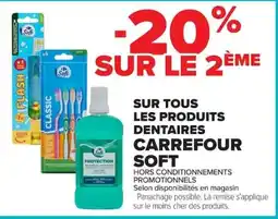 Carrefour Carrefour Soft Sur tous les produits dentaires offre