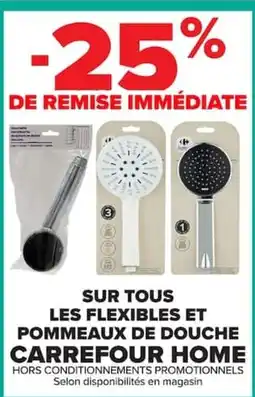 Carrefour Carrefour Home Sur tous les flexibles et pommeaux de douche offre