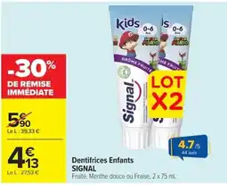 Carrefour Market Signal Dentifrices Enfants offre