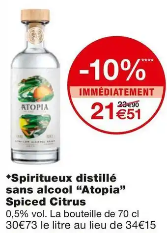 Monoprix Atopia spiritueux distillé sans alcool spiced citrus offre