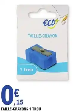 E.Leclerc Taille-crayons 1 trou offre