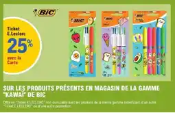 E.Leclerc BIC Sur les produits présents en magasin de la gamme "kawai" de bic offre