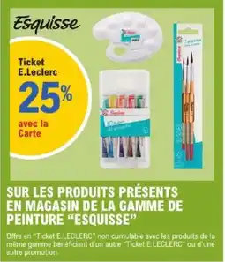 E.Leclerc ESQUISSE Sur les produits présents en magasin de la gamme de peinture offre