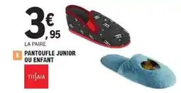 E.Leclerc TISSAIA Pantoufle junior ou enfant offre