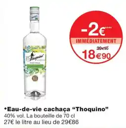Monoprix Thoquino Eau-de-vie cachaça offre