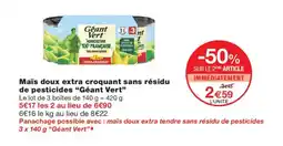Monoprix Géant Vert Maïs doux extra croquant offre