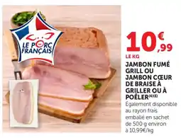 Bi1 Le Porc Français Jambon fumé grill ou jambon cœur de braise offre