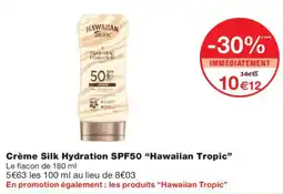 Monoprix Hawaiian Tropic Crème Silk Hydration SPF50 offre