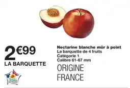 Monoprix Nectarine blanche mûr à point offre