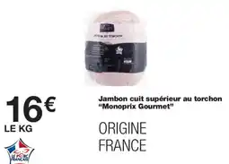 Monoprix Monoprix Gourmet Jambon cuit supérieur au torchon offre