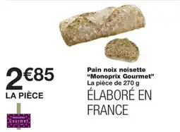 Monoprix Monoprix Gourmet Pain noix noisette offre
