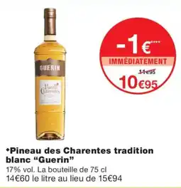 Monoprix Guerin Pineau des Charentes tradition blanc offre