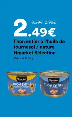 Hmarket Hmarket sélection thon entier à l’huile de tournesol / nature offre