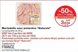 Monoprix Naturals Mortadelle aux pistaches offre