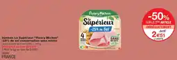 Monoprix Fleury Michon Jambon Le Supérieur -25% de sel conservation sans nitrite offre