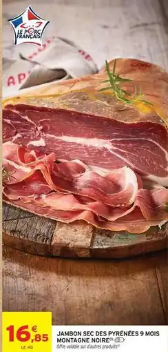 Intermarché Montagne noire - jambon sec des pyrénées 9 mois montagne noir offre