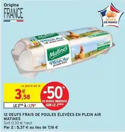 Intermarché Matines - 12 oeufs frais de poules élevées en plein air offre