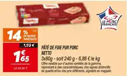Netto Le Porc Français Pâté de foie pur porc offre