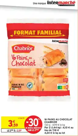 Intermarché Chabrior 16 Pains au Chocolat offre