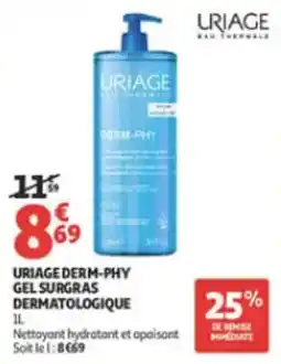 Auchan Parapharmacie URIAGE DERM-PHY GEL SURGRAS DERMATOLOGIQUE offre