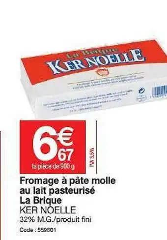 Promocash Fromage à Pâte Molle Au Lait Pasteurisé La Brique Ker Noelle offre