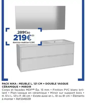 Lapeyre Pack nika : meuble l. 121 cm + double vasque céramique + miroir offre