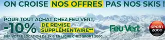 Feu Vert Feu vert bon plan pour tout achat chez feu vert sur votre location de skis en ligne chez sport 2000 offre