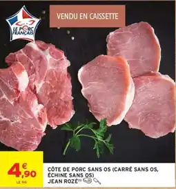 Intermarché JEAN ROZÉ CÔTE DE PORC SANS OS offre