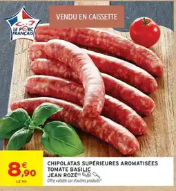 Intermarché JEAN ROZÉ Chipolatas supérieures aromatisées offre