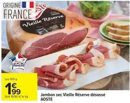 Carrefour Drive Aoste - jambon sec vieille réserve désossé offre