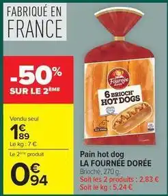 Carrefour Drive La fournée dorée - pain hot dog offre