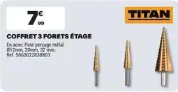 Brico Dépôt Titan - coffret 3 forets étage offre