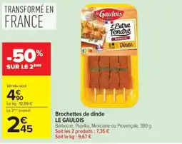 Carrefour LE GAULOIS Brochettes de dinde offre
